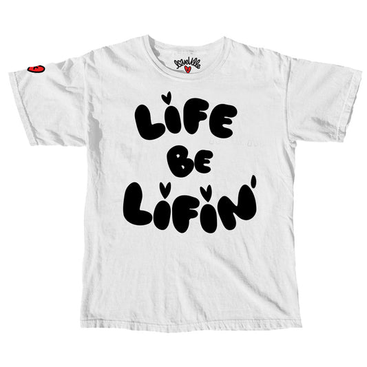 Life Be Lifin Tee